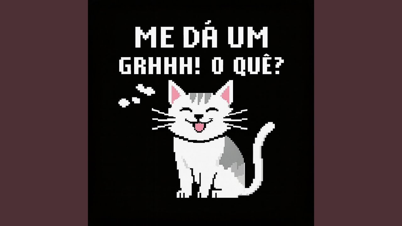 Me d&aacute; um Grhhh! O qu&ecirc;?