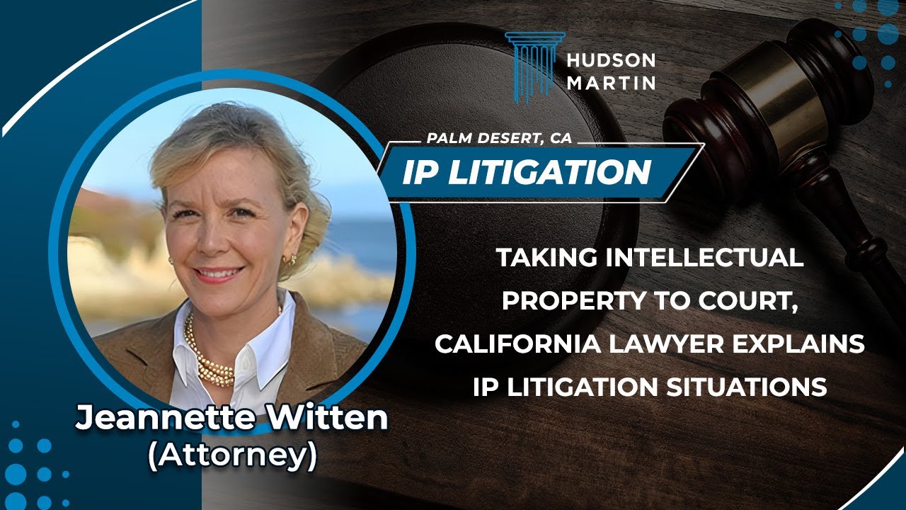 Taking Intellectual Property To Court, California Lawyer Explains IP Litigation Situations