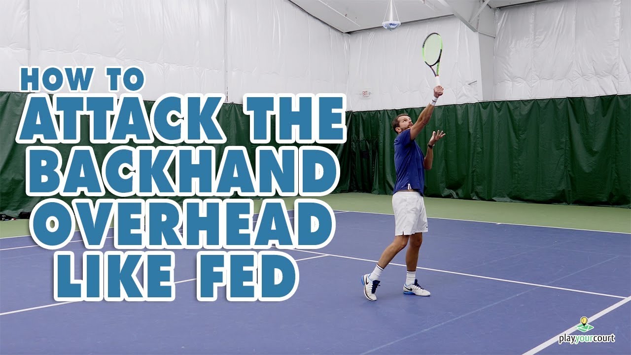 How To Attack The Backhand Overhead Like Roger Federer