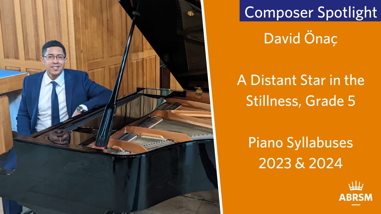 Piano 2023 & 24 Spotlight on Composer David Önaç A Distant Star in the Stillness, Grade 5