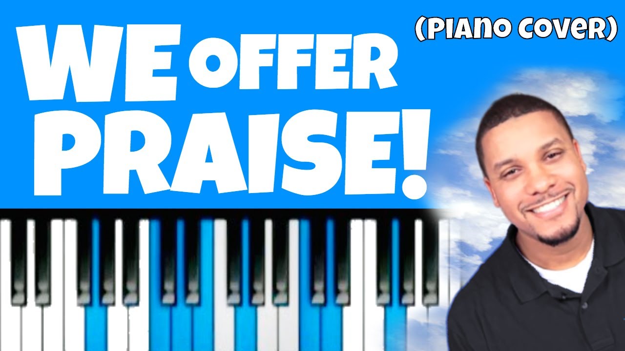 We Offer Praise Piano Cover Featuring Jonathan Powell Gospel Piano Instructor!