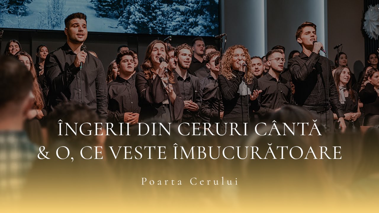 Poarta Cerului - Îngerii din ceruri cântă & O, ce veste îmbucurătoare (Medley)