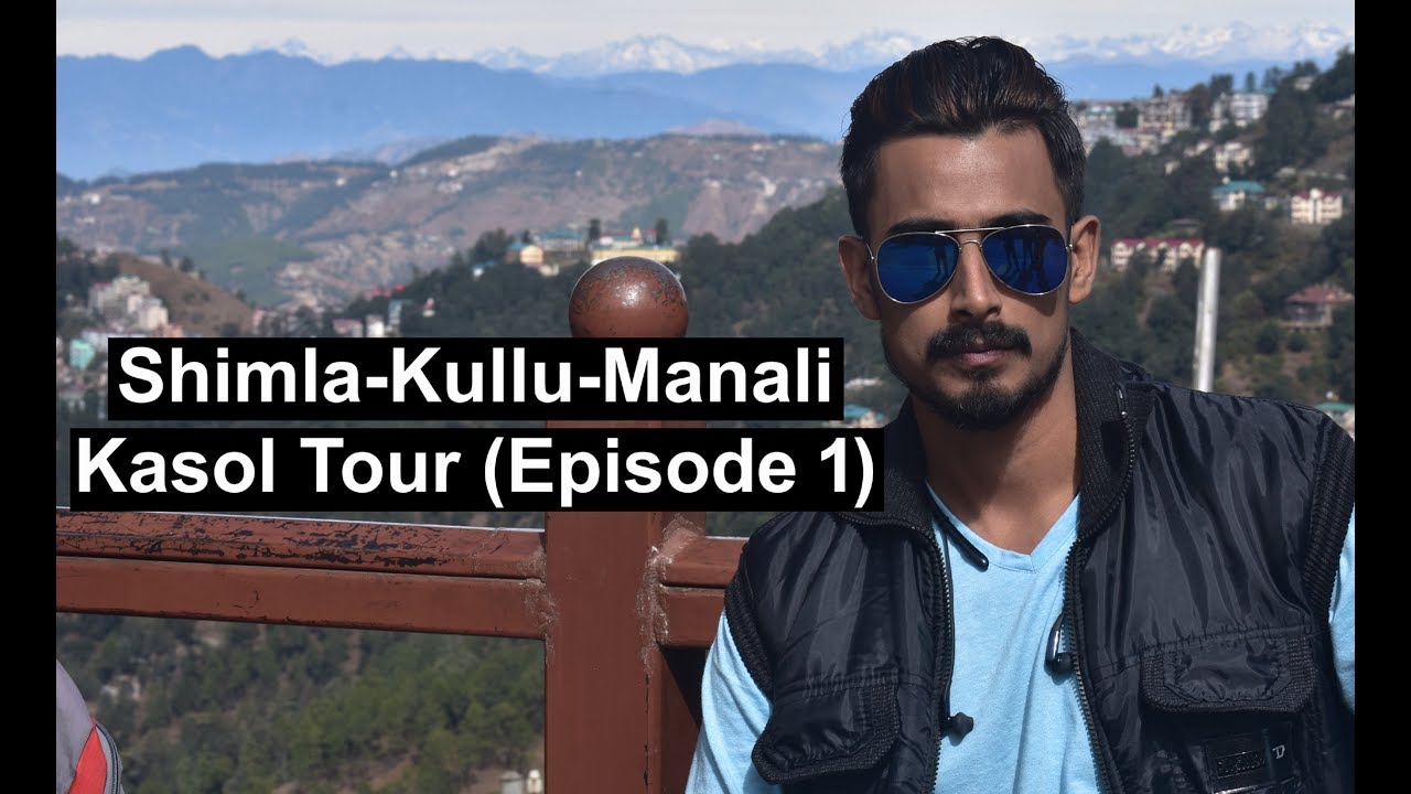 Kolkata To Shimla | Shimla Kullu Manali Kasol Tour | Episode 1