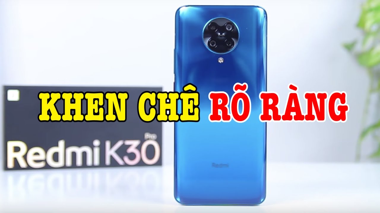 Đánh giá rất chi tiết Redmi K30 Pro Snap 865 RẺ NHẤT : KHEN CHÊ RÕ RÀNG