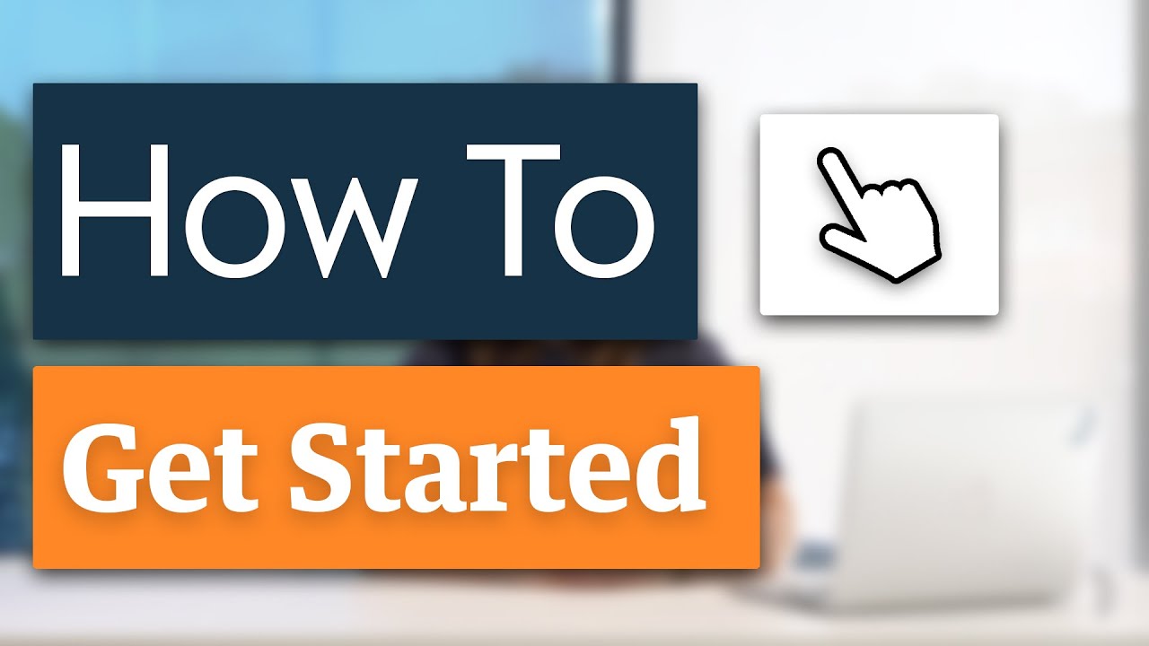 How To: Get Started & Welcome!