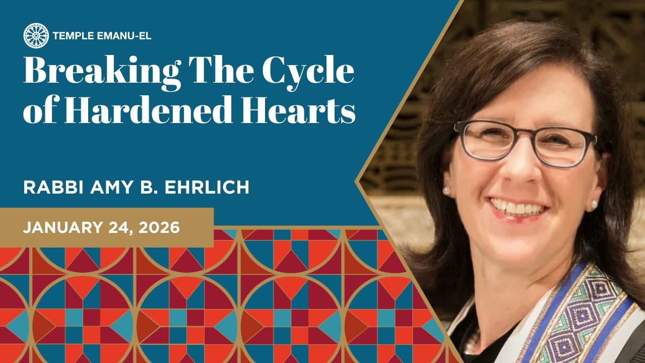 Breaking The Cycle of Hardened Hearts | Rabbi Amy B. Ehrlich | January 24, 2026
