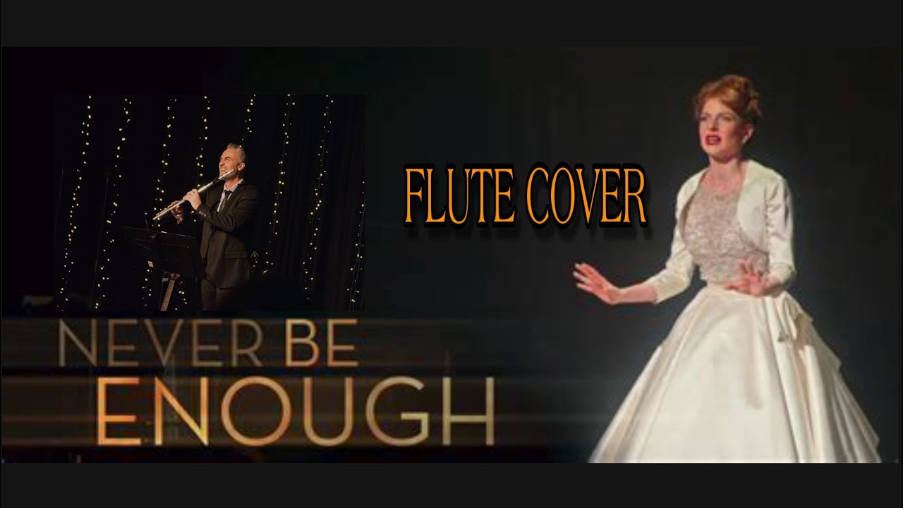NEVER ENOUGH (GREATEST SHOWMAN) FLUTE COVER