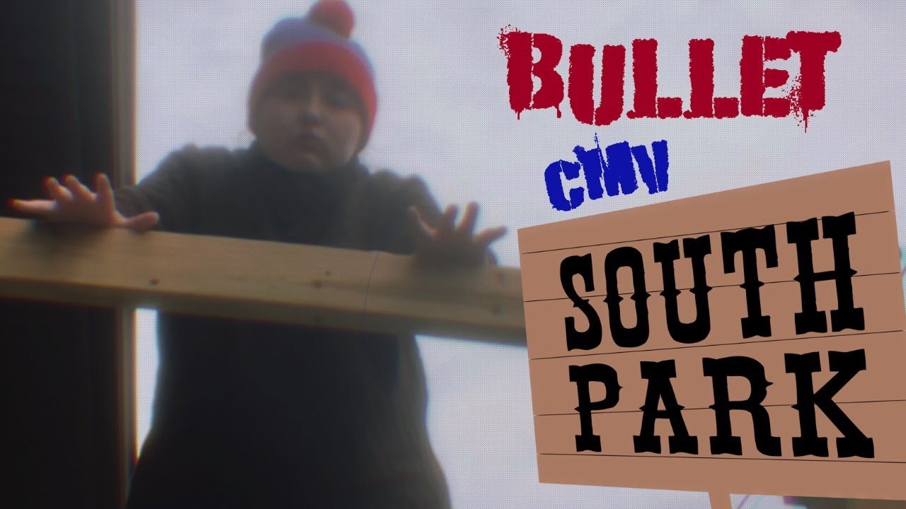 Bullet | South Park CMV