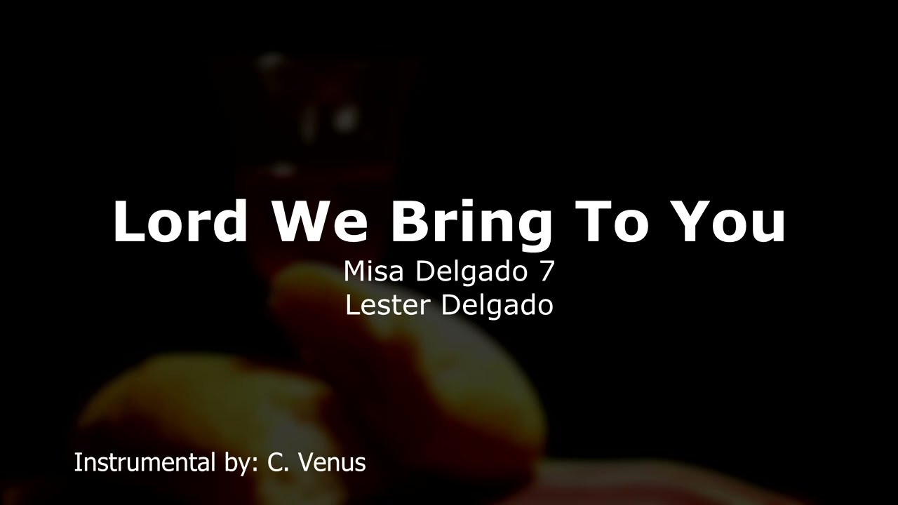 Lord We Bring to You Instrumental