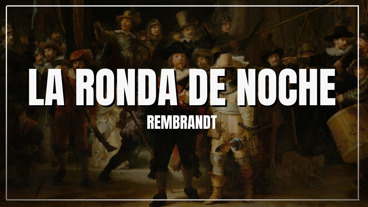 La Ronda de Noche de Rembrandt: El misterio oculto del cuadro m&aacute;s enigm&aacute;tico del barroco