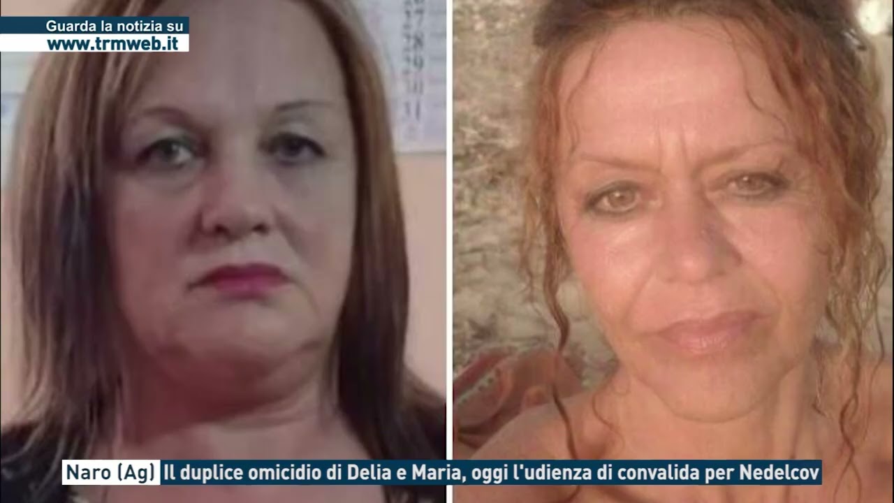 Naro (Ag) , Il duplice omicidio di Delia e Maria: oggi l'udienza di convalida di Nedelcov