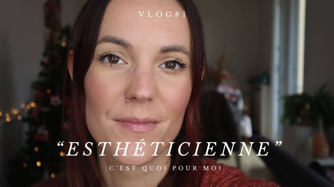 VLOG #1 / ESTHÉTICIENNE  - Ce que vous devez savoir avant de pousser les portes d'un institut !