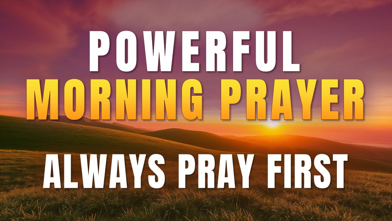 Before Anything Else, Always Pray First | Powerful Morning Prayer