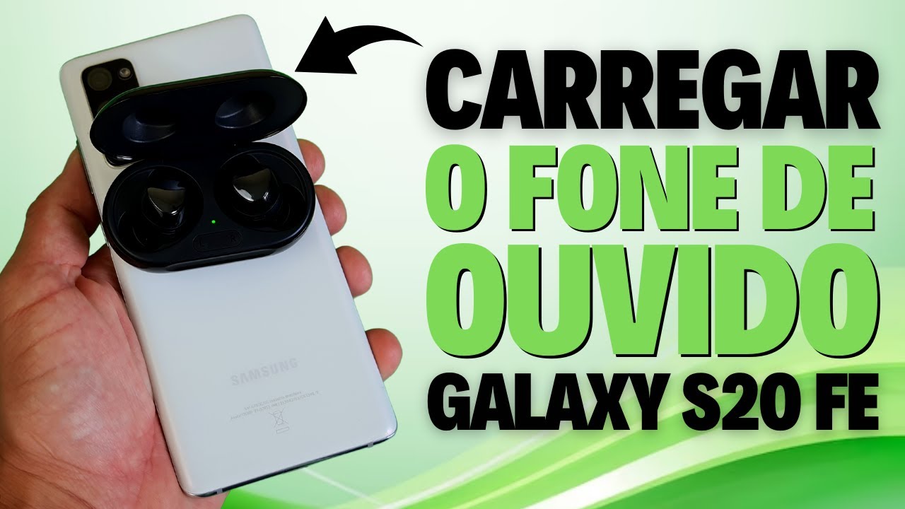 COMO CARREGAR O FONE DE OUVIDO GALAXY BUDS USANDO O CELULAR SAMSUNG GALAXY S20 FE