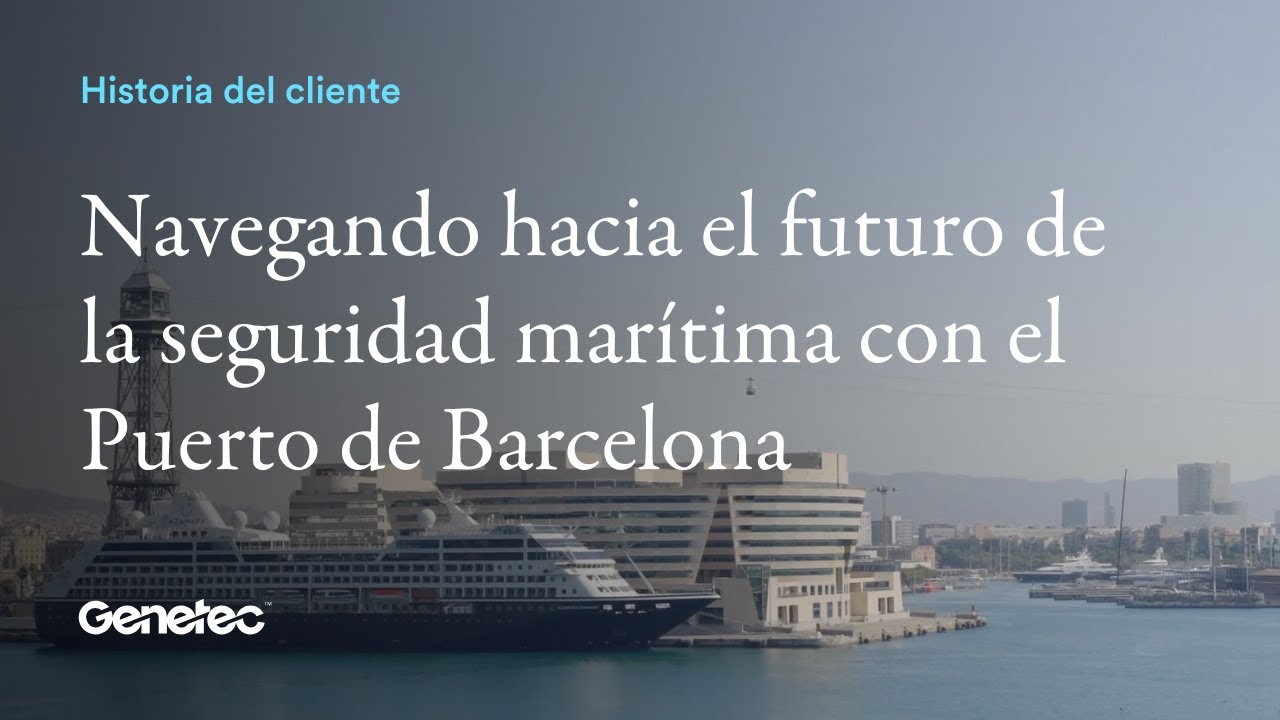 Navegando hacia el futuro de la seguridad marítima con el Puerto de Barcelona