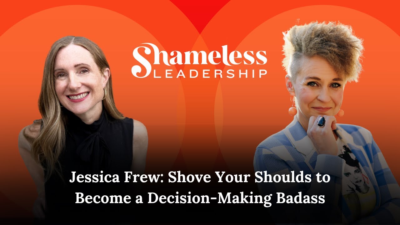 EP 965: Jessica Frew: Shove Your Shoulds to Become a Decision-Making Badass