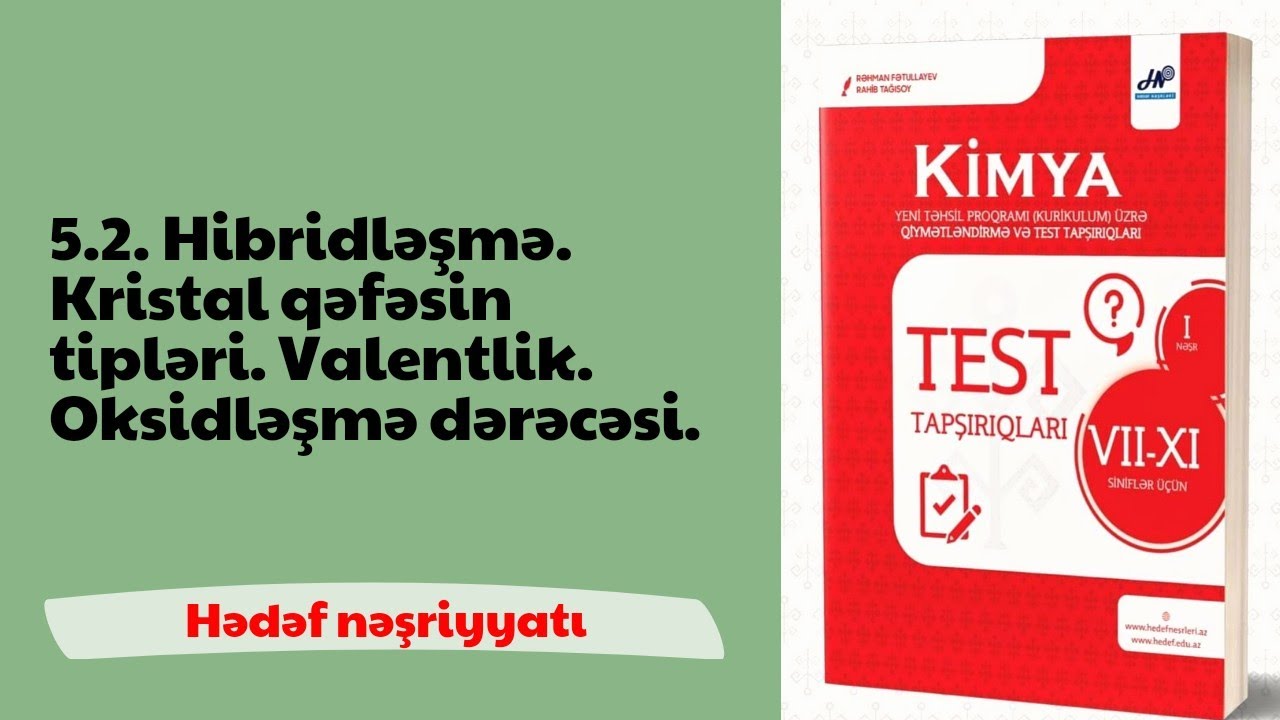 Hədəf kimya test bankı/ 5.2. Hibridləşmə. Kristal qəfəsin tipləri. Valentlik. Oksidləşmə dərəcəsi.