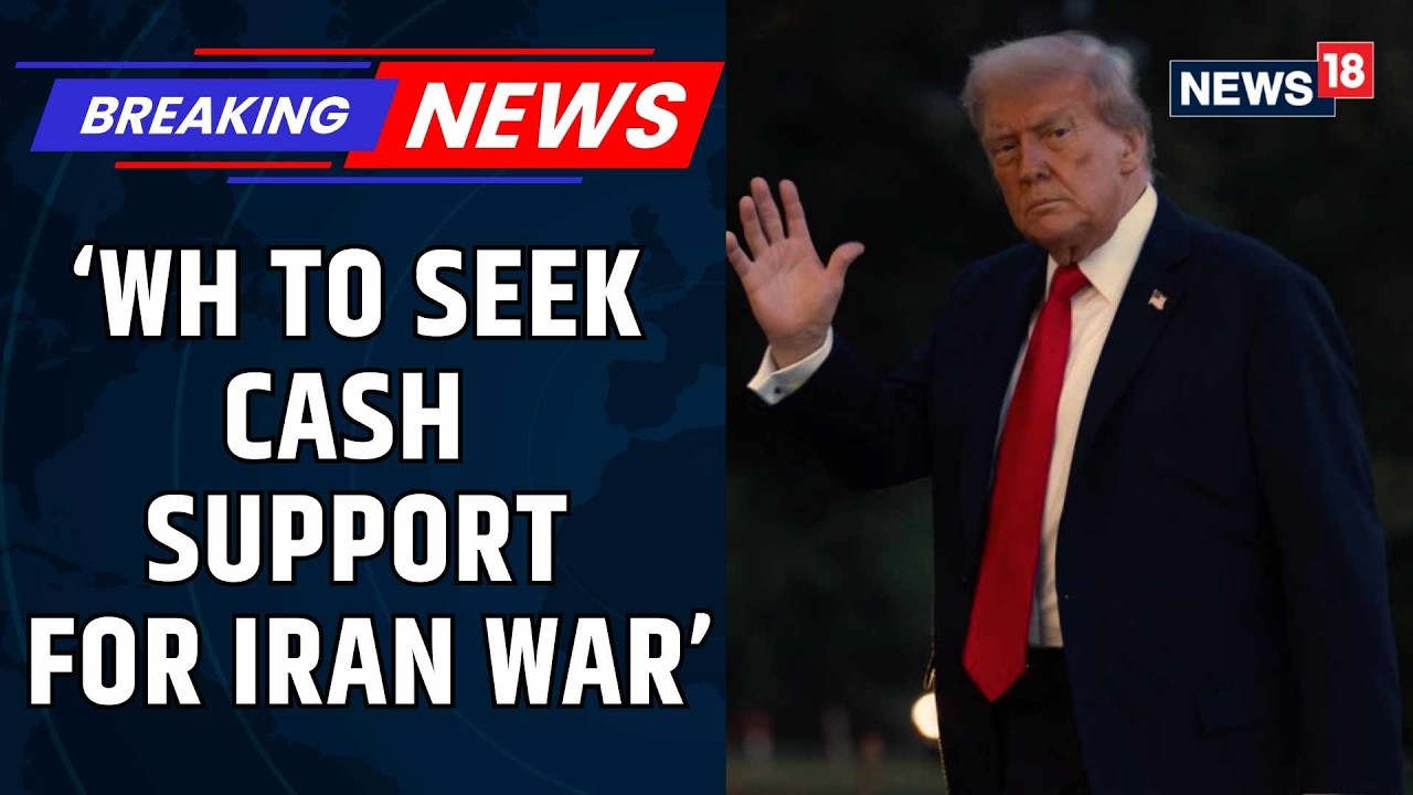 US Iran War | White House To Request Emergency Cash To Support War In Iran: Report | News18