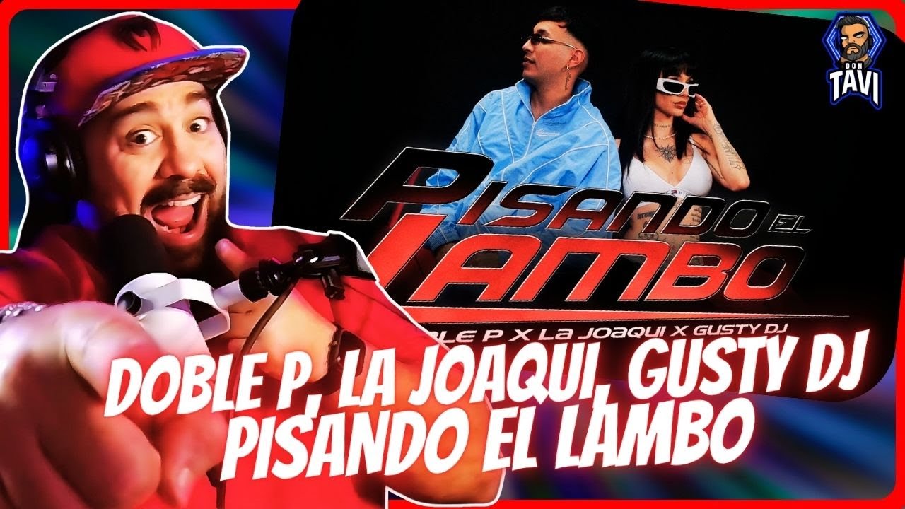 REACCION A DOBLE P, LA JOAQUI, GUSTY DJ- PISANDO EL LAMBO (Video Oficial)