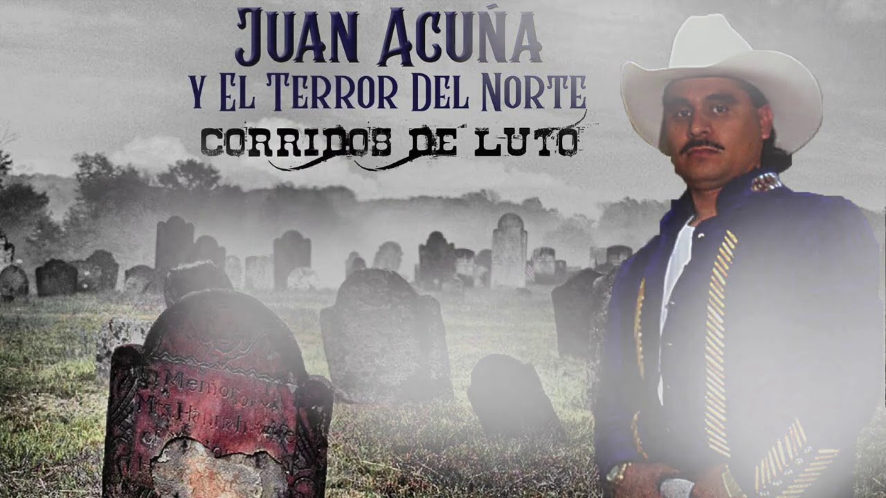 Juan Acuña - Corridos De Luto! (Playlist Oficial)