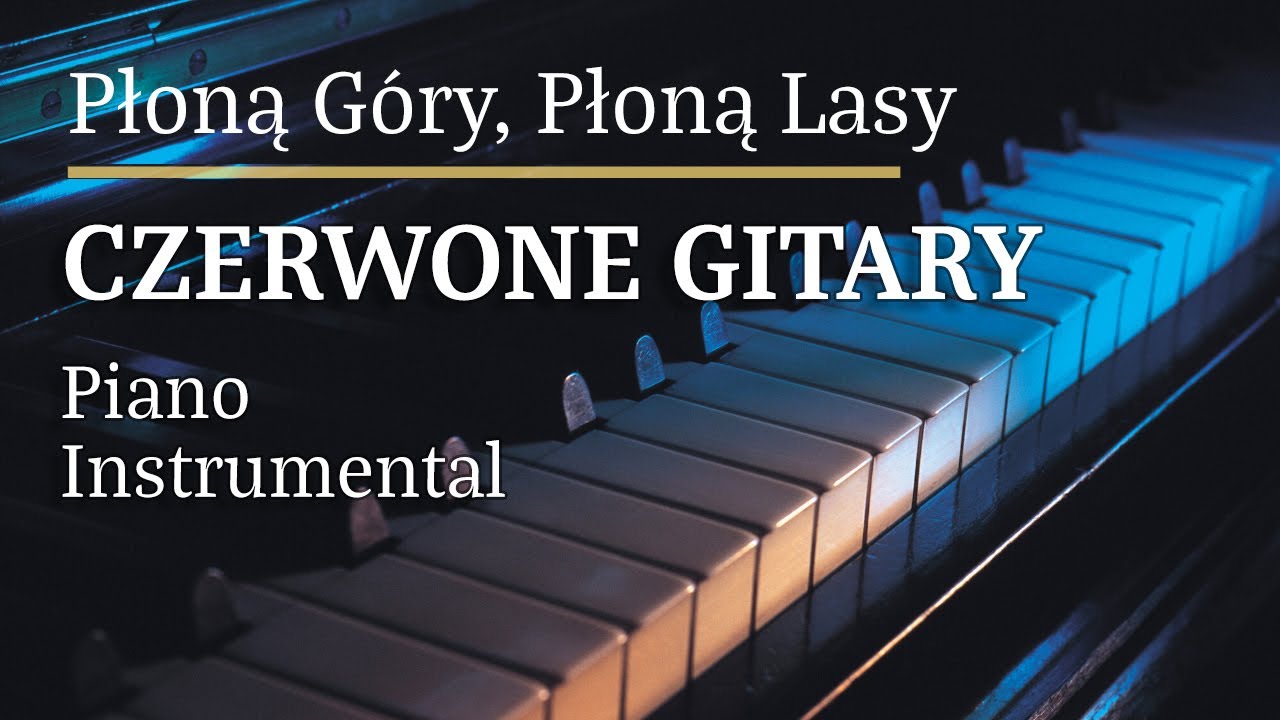 Czerwone Gitary Płoną Góry Płoną Lasy Piano Karaoke MyVersion