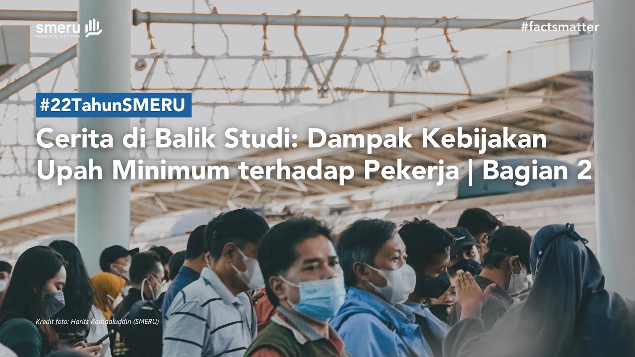 Cerita di Balik Studi: Dampak Kebijakan Upah Minimum terhadap Pekerja | Bagian 2