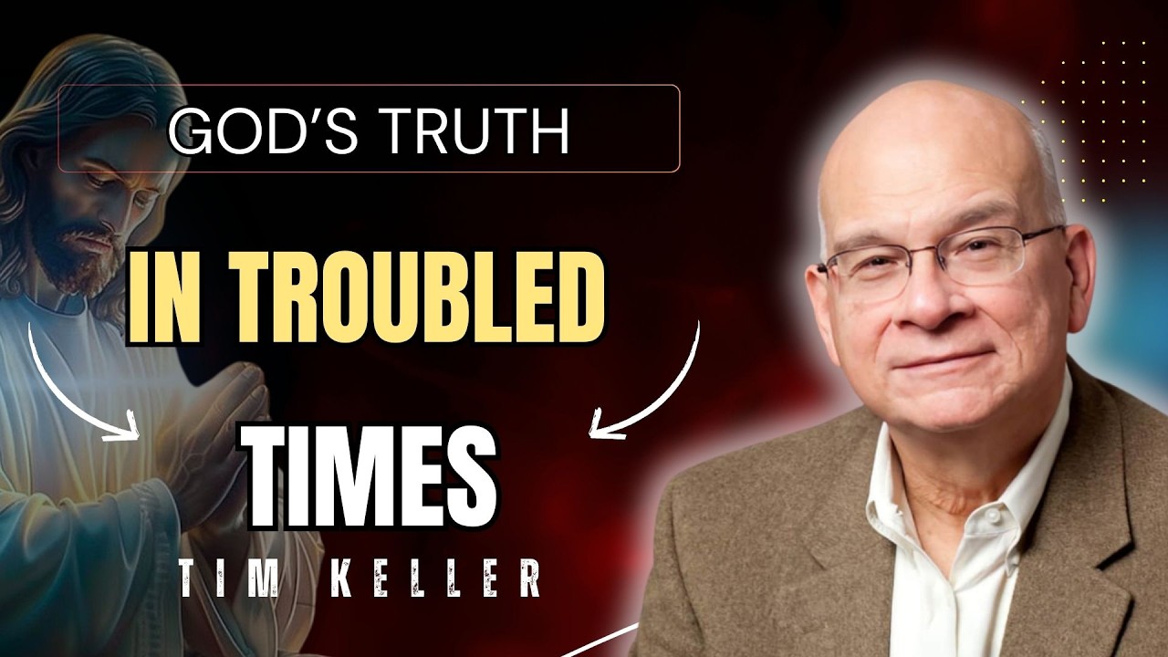 GOD’S TRUTH IN TROUBLED TIMES | PALM SUNDAY TIM KELLER