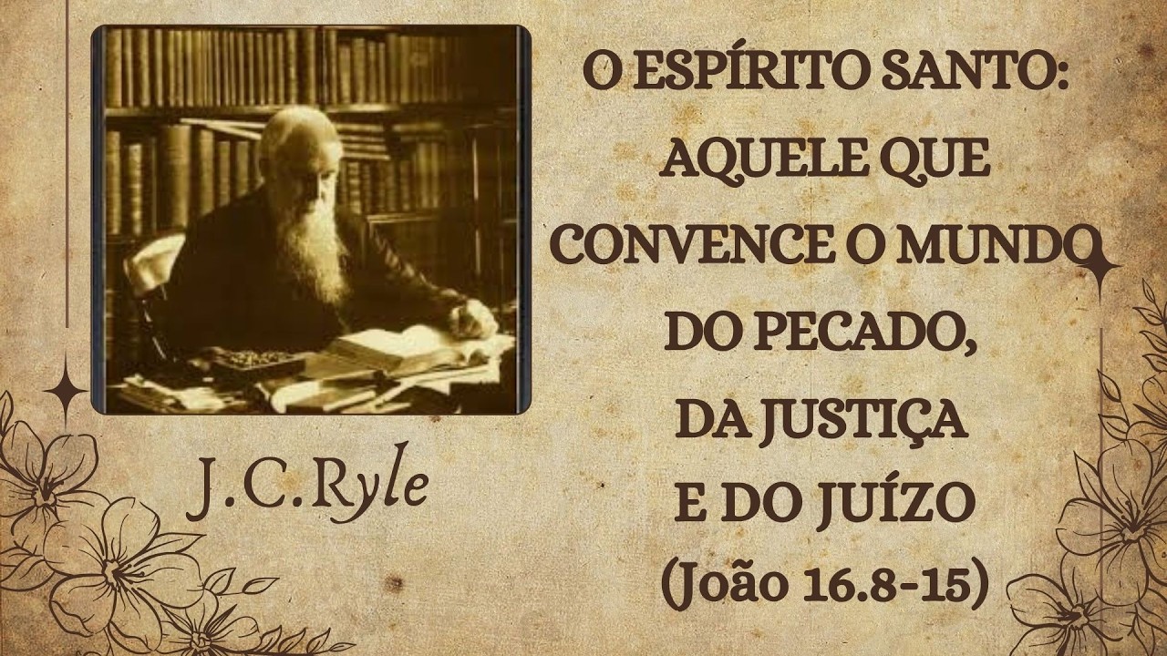 80 - O ESPÍRITO SANTO: AQUELE QUE CONVENCE O MUNDO DO PECADO, DA JUSTIÇA E DO JUÍZO!