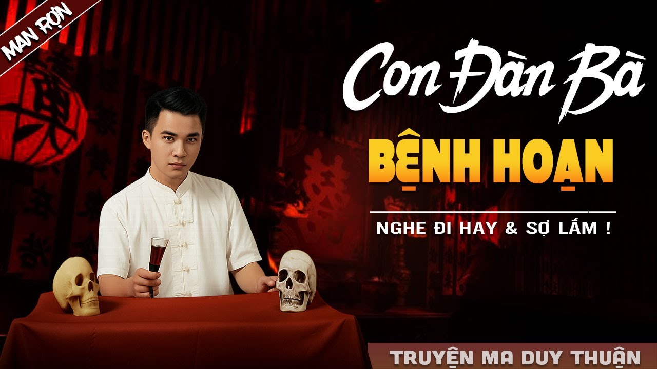 Truyện Ma: CON ĐÀN BÀ BỆNH HOẠN I MC Duy Thuận kể truyện ma kinh dị có thật run sợ