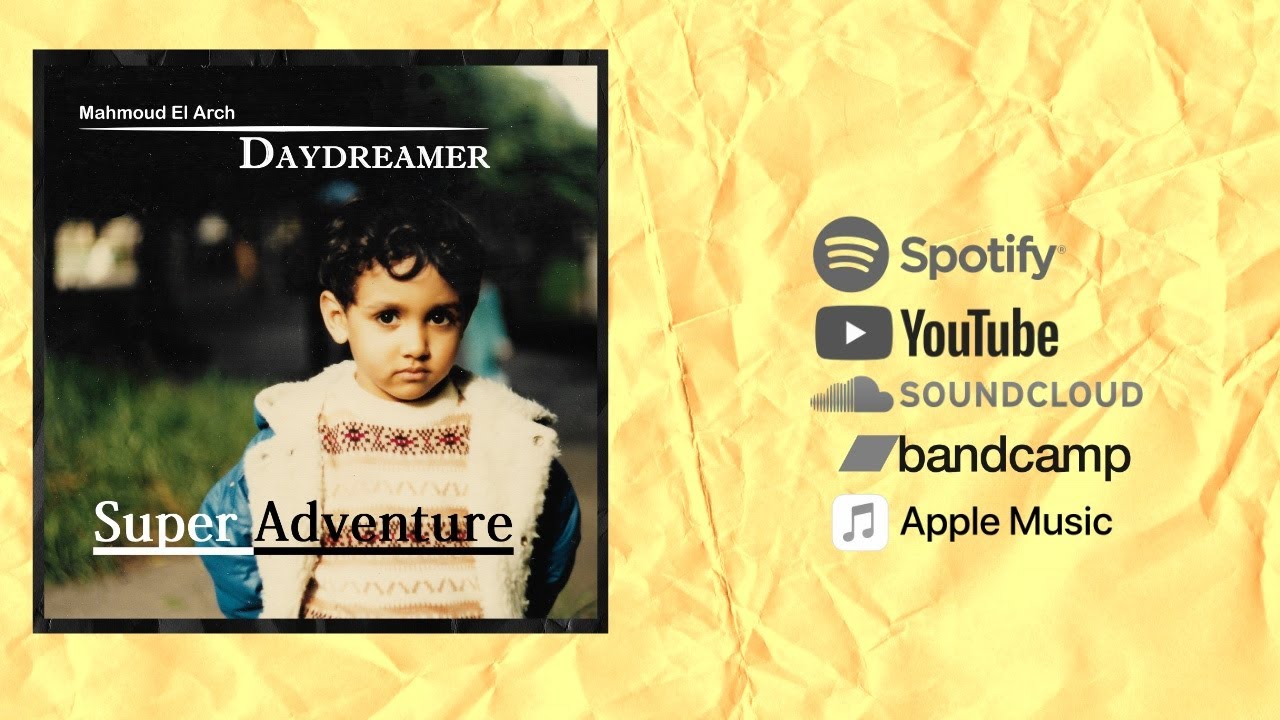 Daydreamer (EP) | 3. Super Adventure (Musique par Mahmoud El Arch)