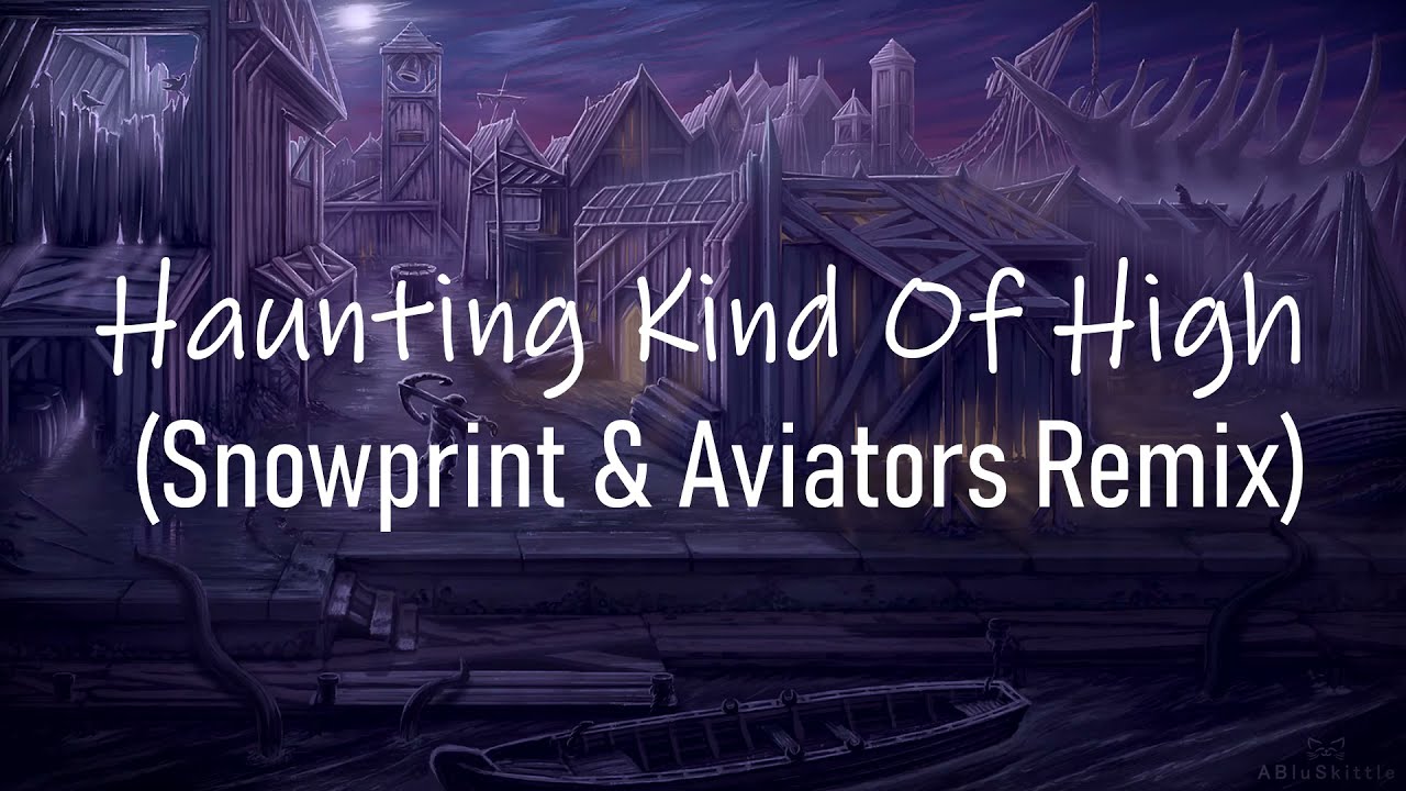 Aviators - Haunting Kind Of High (Snowprint & Aviators Remix)