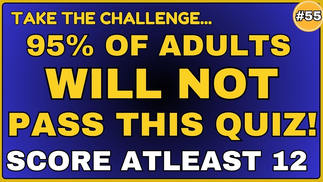 95 % OF ADULTS WILL NOT PASS THIS QUIZ! SCORE ATLEAST 12 #generalknowledge