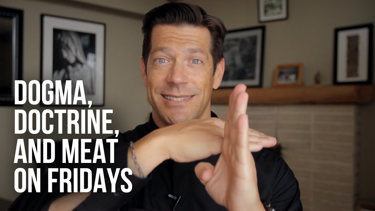 Dogma, Doctrine, and Meat on Fridays