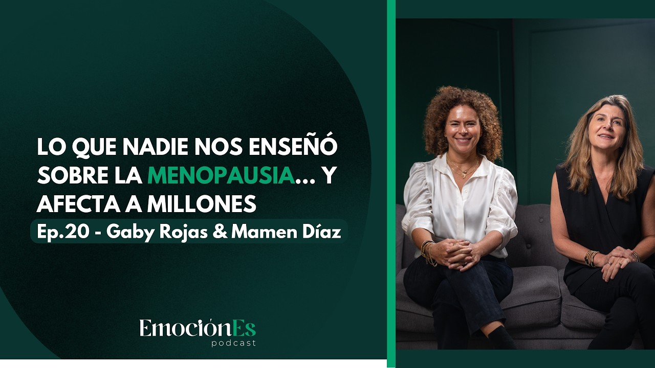 Lo que nadie nos enseñó sobre la menopausia… y afecta a millones | Gaby Rojas & Mamen Díaz