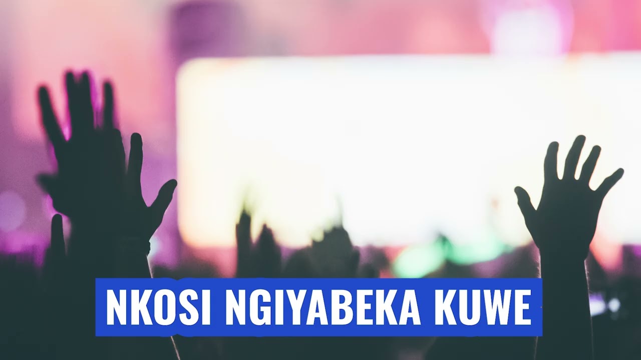 Nkosi Ngiyabeka Kuwe Version 2