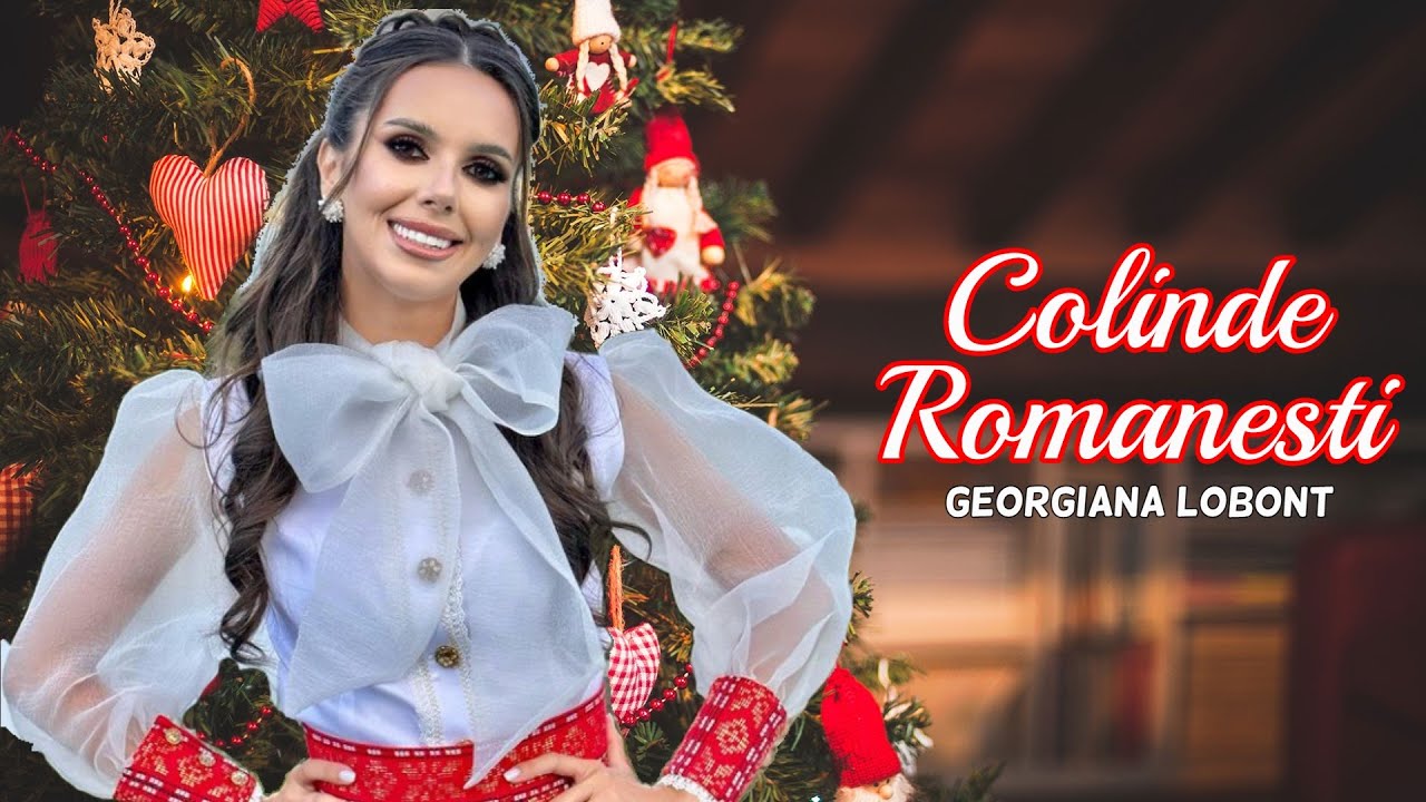 Georgiana Lobont - COLINDE ROMANESTI 🎊  MIX 2 ORE  🎀 SARBATORI FERICITE 🎄