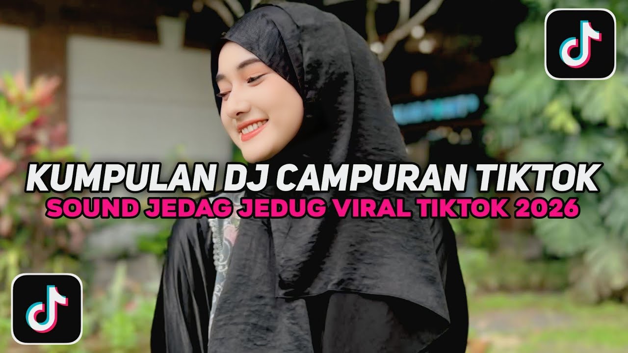 KUMPULAN DJ CAMPURAN TIKTOK FULL BASS NON STOP VIRAL TIKTOK TERBARU 2026 YANG KALIAN CARI !!