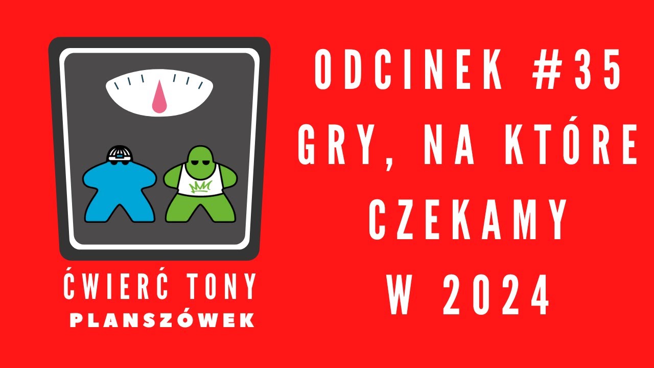 Ćwierć tony planszówek #35 - Gry, na które czekamy w 2024