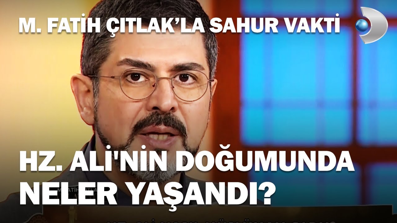 Hz. Ali, Efendimiz'in (SAS) Amcasının Oğludur - M. Fatih Çıtlak'la Sahur Vakti