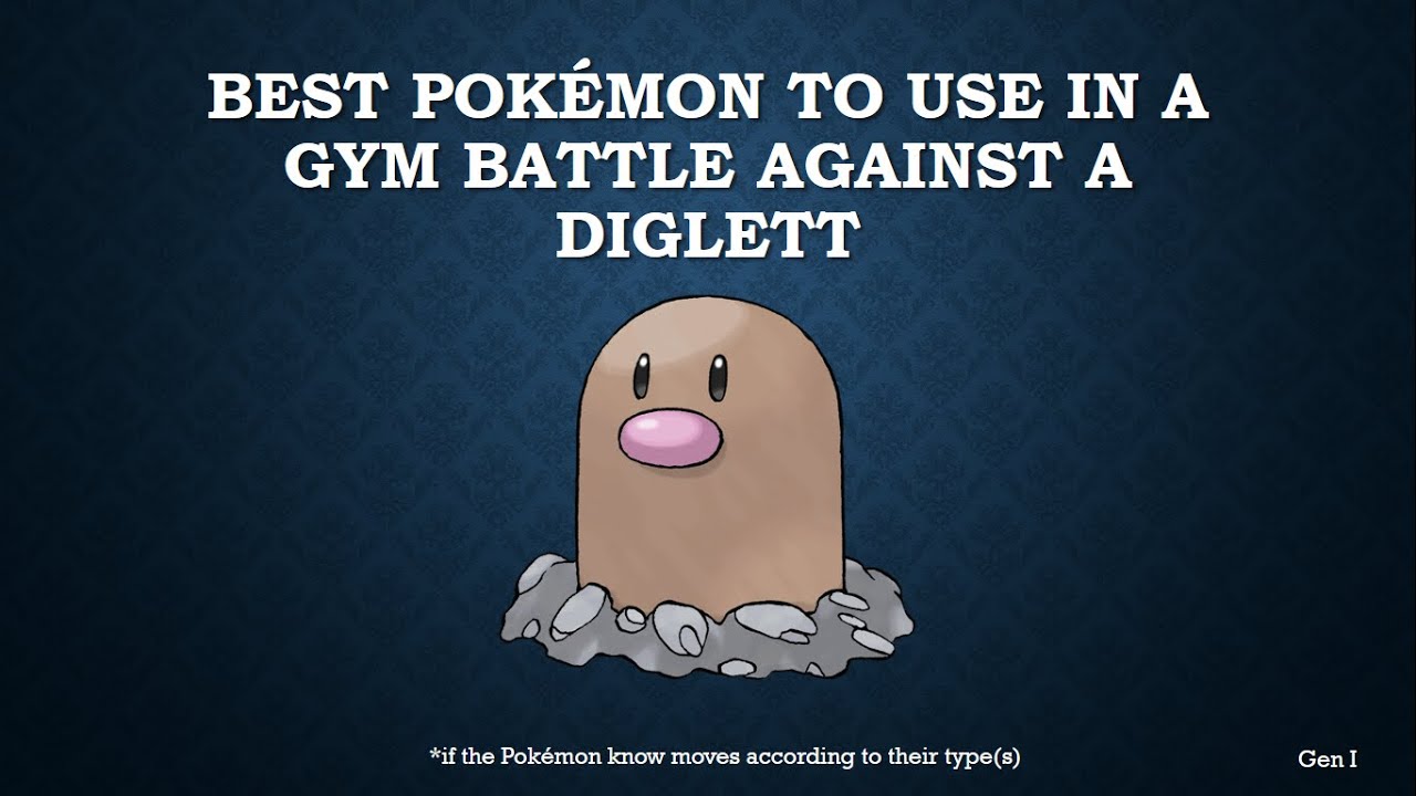 The best Pok&eacute;mon to use in a gym battle against Diglett