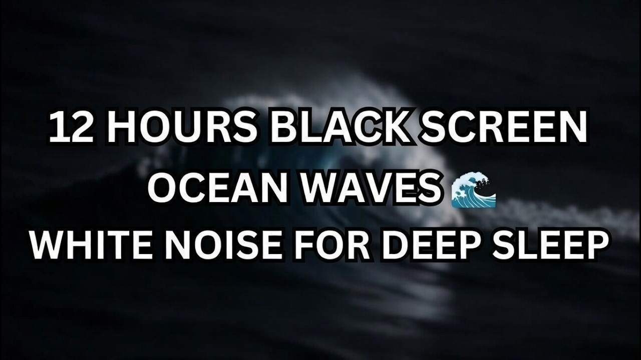 12 Hour Ocean Waves Black Screen 🌊 Gentle White Noise for Sleeping & Relaxation