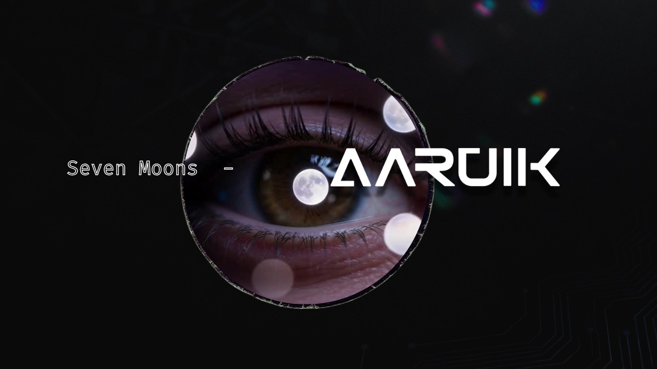 AARUIK - Seven Moons (Original Mix)