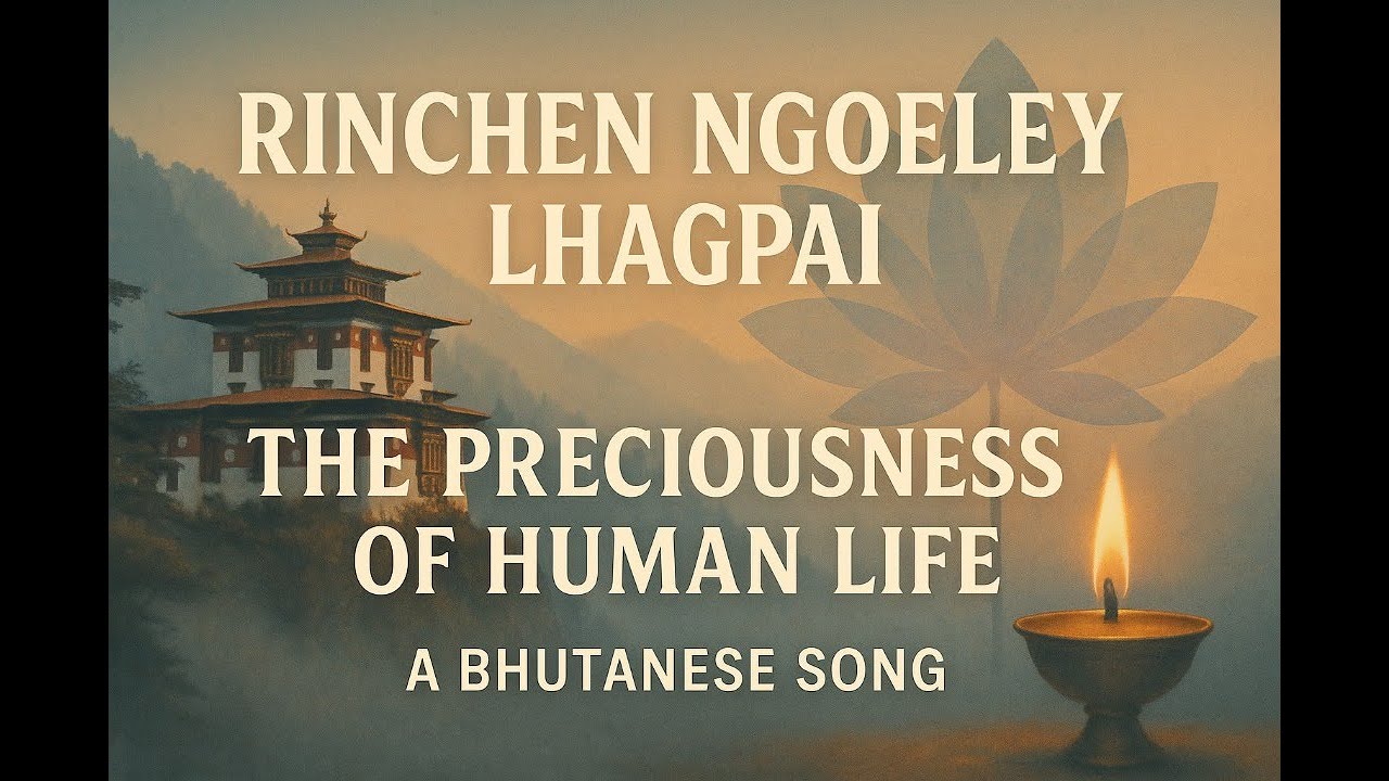 Bhutanese sentimental song: Rinchen Ngoeley Lhagpai by Kuenga Dorji and Dawa Gyeltshen