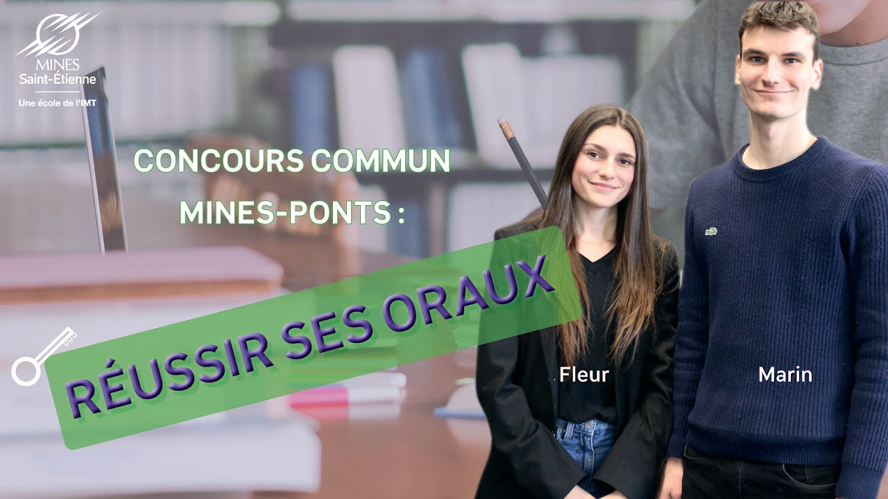 Les clés pour réussir ses oraux du concours Mines-Ponts avec Marin et Fleur
