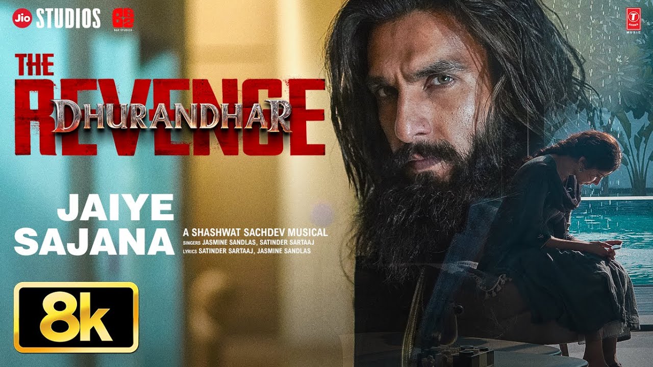 Jaiye Sajana - 8K Video: Dhurandhar The Revenge | Ranveer Singh | Shashwat S, Satinder S, Jasmine S