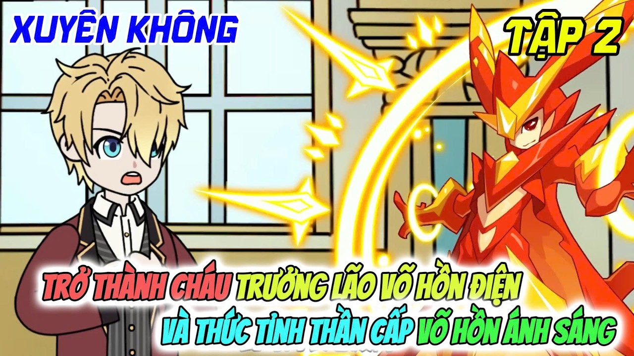 Tập 2 | Xuyên Không Thành Cháu Trưởng Lão Võ Hồn Điện Và Thức Tỉnh Thần Cấp Võ Hồn Ánh Sáng