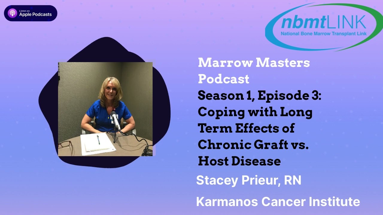 Marrow Masters Podcast: S1E3 Coping with Long Term Effects  Tips for Living with cGVHD