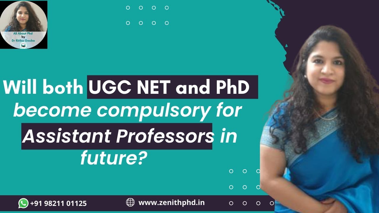 Will both UGC NET and PhD become compulsory for Assistant Professors in Future?