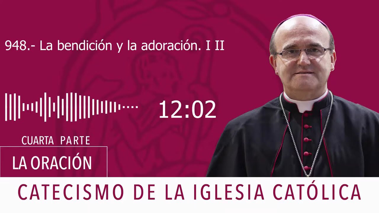 Catecismo 2626-2627. La bendición y la adoración I