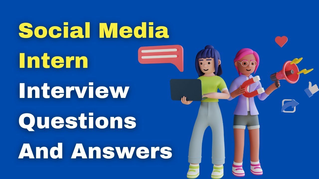 Social Media Intern Interview Questions And Answers